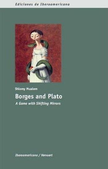 BORGES AND PLATO - A GAME WITH SHIFTING MIRRORS