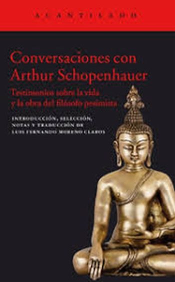 CONVERSACIONES CON ARTHUR SCHOPENHAUER - TESTIMONIOS SOBRE LA VIDA Y LA OBRA DEL FILOSOFO PESIMISTA