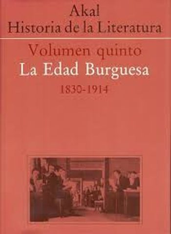 HISTORIA DE LA LITERATURA- VOLUMEN QUINTO - LA EDAD BURGUESA 1830-1914