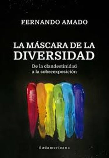 LA MASCARA DE LA DIVERSIDAD. De la clandestinidad a la sobreexposición.