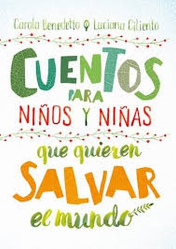 CUENTOS PARA NIÑOS Y NIÑAS QUE QUIEREN SALVAR EL MUNDO