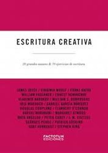ESCRITURA CREATIVA - 20 GRANDES AUTORES Y 70 EJERCICIOS DE ESCRITURA