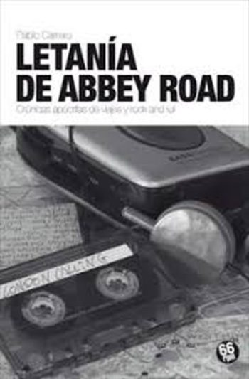LETANIA DE ABBEY ROAD- CRONICAS APOCRIFAS DE VIAJES Y ROCK AND ROLL
