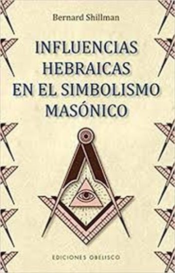 INFLUENCIAS HEBRAICAS EN EL SIMBOLISMO MASÓNICO