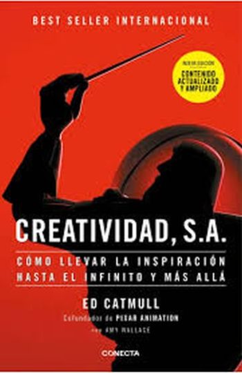 CREATIVIDAD, S.A. - CÓMO LLEVAR LA INSPIRACIÓN HASTA EL INFINITO Y MÁS ALLÁ