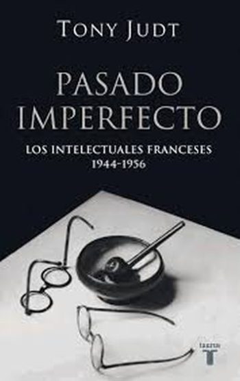 PASADO IMPERFECTO - LOS INTELECTUALES FRANCESES 1944-1956