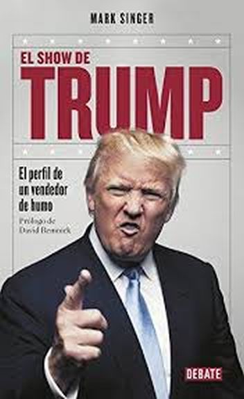 EL SHOW DE TRUMP. El perfil de un vendedor de humo