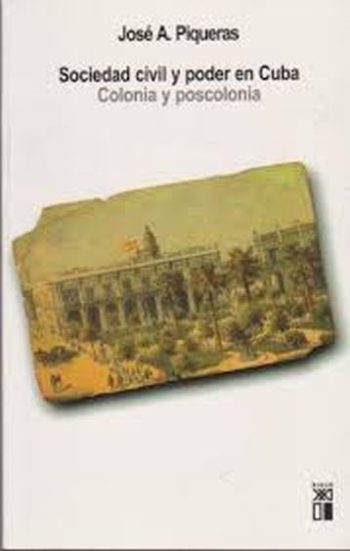 SOCIEDAD CIVIL Y PODER EN CUBA - COLONIA Y POSCOLONIA