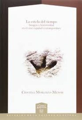 LA ESTELA DEL TIEMPO. IMAGEN E HISTORICIDAD EN EL CINE ESPAÑOL CONTEMPORANEO.
