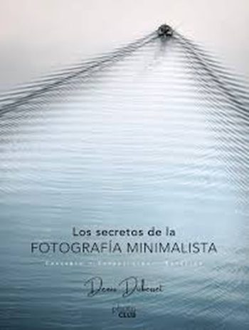 LOS SECRETOS DE LA FOTOGRAFIA MINIMALISTA - Conceptos, composicion, estetica