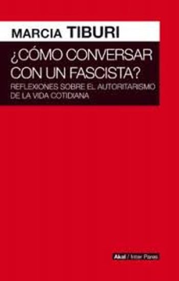 ¿CÓMO CONVERSAR CON UN FASCISTA? Reflexiones sobre el autoritarismo de la vida cotidiana