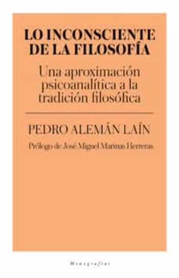 LO INCONSCIENTE DE LA FILOSOFIA - Una aproximación psicoanalítica a la tradición filosófica