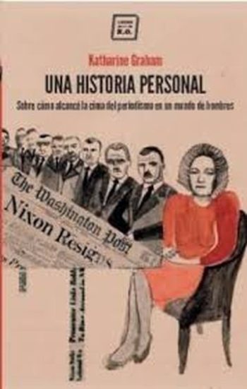 UNA HISTORIA PERSONAL. Sobre como alcance la cima del periodismo en un mundo de hombres