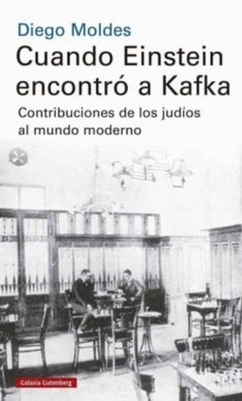 CUANDO EINSTEIN ENCONTRO A KAFKA. Contribuciones de los judios al mundo moderno