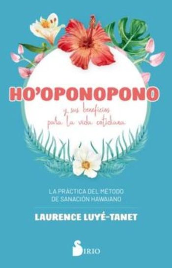 HO'OPONOPONO Y SUS BENEFICIOS PARA LA VIDA COTIDIANA