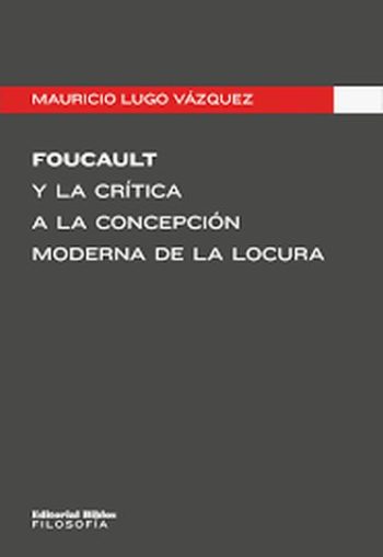 FOUCAULT Y LA CRITICA A LA CONCEPCION MODERNA DE LA LOCURA