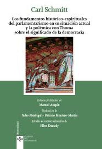 FUNDAMENTOS HISTORICO-ESPIRITUALES DEL PARLAMENTARISMO EN SU SITUACION ACTUAL Y LA POLEMICA CON THOMA SOBRE EL SIGNIFICADO DE LA DEMOCRACIA