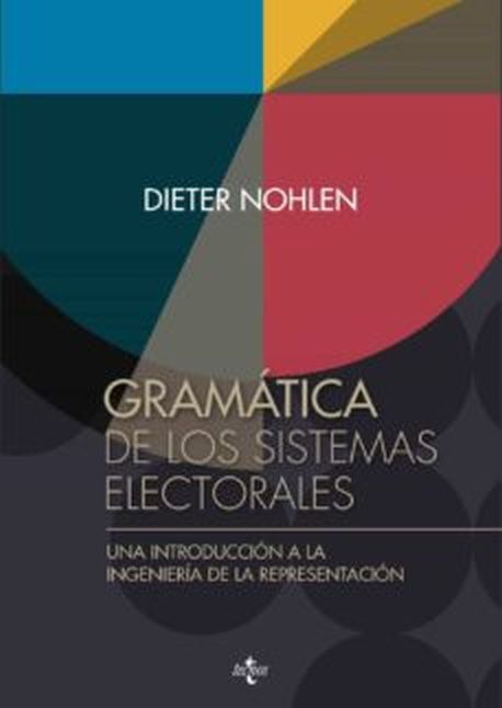 GRAMATICA DE LOS SISTEMAS ELECTORALES. UNA INTRODUCCION A LA INGENIERIA DE LA REPRESENTACION