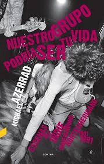 NUESTRO GRUPO PODRIA SER TU VIDA - ESCENAS DEL INDIE UNDERGROUND NORTEAMERICANO 1981-1991