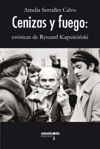 CENIZA Y FUEGO - Crónicas de Ryszard Kapuscinski