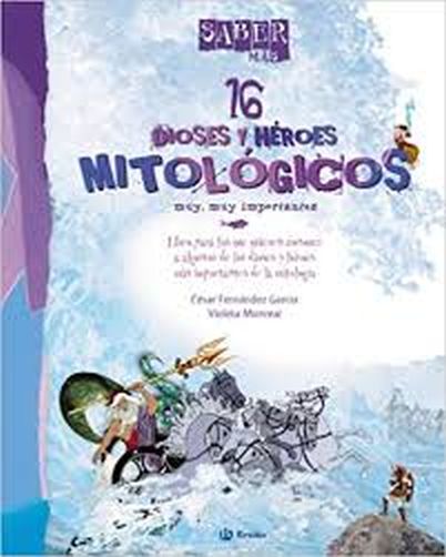 SABER MAS - 16 DIOSES Y HEROES MITOLOGICOS MUY, MUY IMPORTANTES