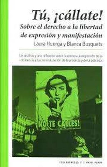 TU, ¡CALLATE! Sobre el derecho a la libertad de expresion y manifestacion