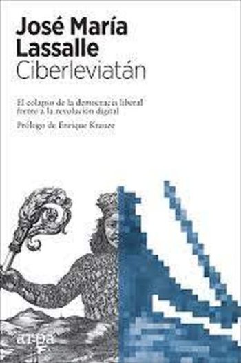 CIBERLEVIATAN. EL COLAPSO DE LA DEMOCRACIA LIBERAL FRENTE A LA REVOLUCION DIGITAL