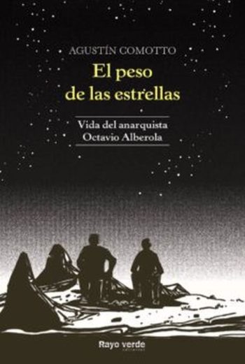 EL PESO DE LAS ESTRELLAS. VIDA DEL ANARQUISTA OCTAVIO ALBEROLA