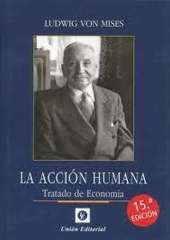 LA ACCION HUMANA - Tratado de economía