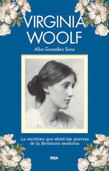 VIRGINIA WOOLF. La escritora que abrio las puertas de la literatura moderna