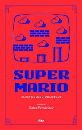 SUPER MARIO - EL REY DE LOS VIDEOJUEGOS