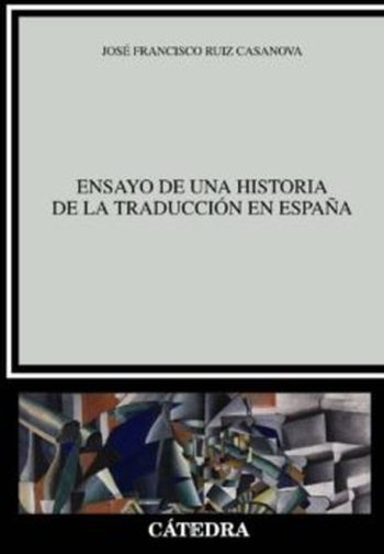 ENSAYO DE UNA HISTORIA DE LA TRADUCCION EN ESPAÑA