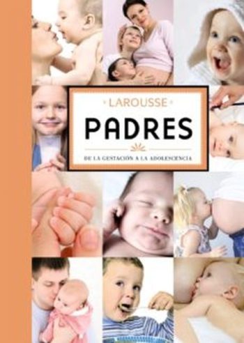 PADRES: DE LA GESTACION A LA ADOLESCENCIA