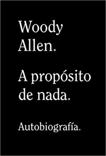 A PROPOSITO DE NADA - Autobiografía