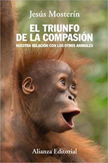EL TRIUNFO DE LA COMPASIÓN - NUESTRA RELACIÓN CON LOS OTROS ANIMALES