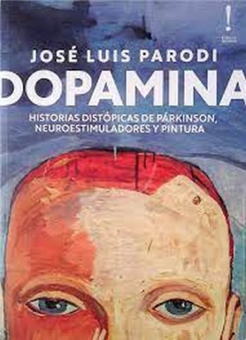 DOPAMINA - HISTORIA DISTOPICA DE PARKINSON, NEUROESTIMULADORES Y PINTURA