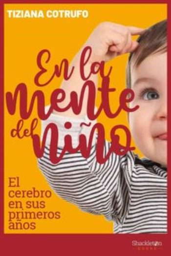EN LA MENTE DEL NIÑO - EL CEREBRO EN SUS PRIMEROS AÑOS