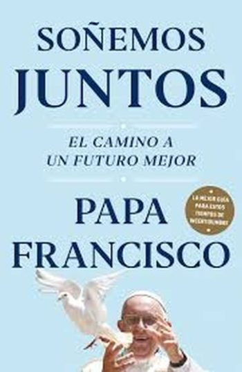 SOÑEMOS JUNTOS. EL CAMINO A UN FUTURO MEJOR