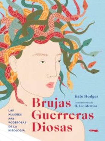 BRUJAS, GUERRERAS, DIOSAS: LAS MUJERES MAS PODEROSAS DE LA MITOLOGIA