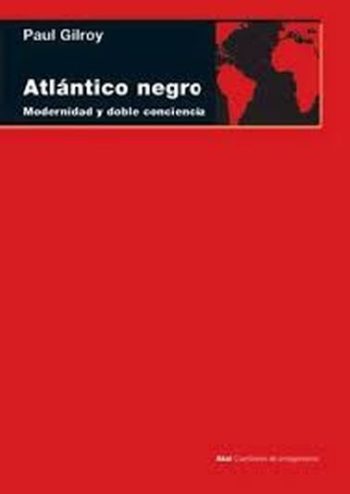 ATLANTICO NEGRO - Modernidad y doble conciencia