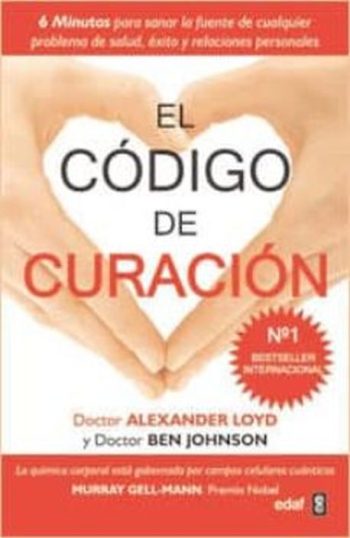 EL CODIGO DE CURACION - 6 minutos para sanar la fuente de cualquier problema de salud, éxito y relaciones personales