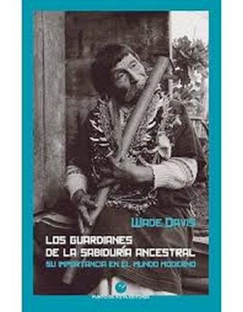 GUARDIANES DE LA SABIDURIA ANCESTRAL, LOS - SU IMPORTANCIA EN EL MUNDO MODERNO