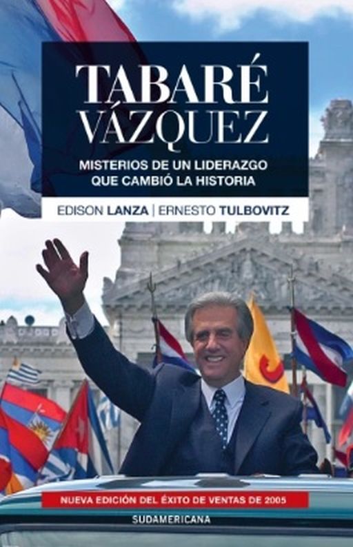 TABARÉ VAZQUEZ - MISTERIOS DE UN LIDERAZGO QUE CAMBIÓ LA HISTORIA