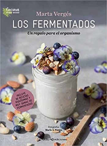 LOS FERMENTADOS - UN REGALO PARA EL ORGANISMO