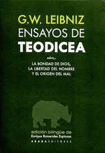ENSAYOS DE TEODICEA - Sobre la bondad de Dios, la libertad del hombre y el origen del mal