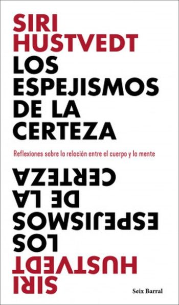 LOS ESPEJISMOS DE LA CERTEZA - Reflexiones sobre la relación entre el cuerpo y la mente