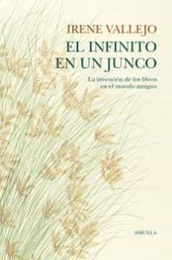 EL INFINITO EN UN JUNCO (TD). LA INVENCIÓN DE LOS LIBROS DEL MUNDO ANTIGUO