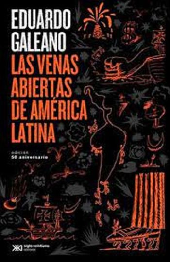 LAS VENAS ABIERTAS DE AMERICA LATINA - EDICION 50 ANIVERSARIO