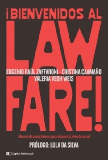 ¡BIENVENIDOS AL LAWFARE! - Manual de pasos básicos para demoler el derecho penal