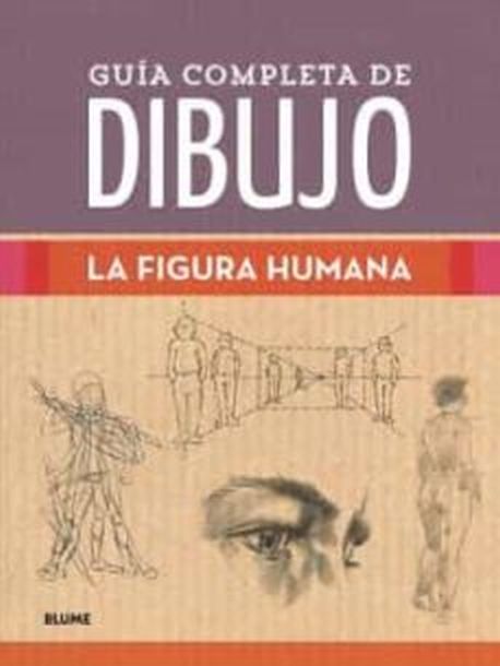 GUIA COMPLETA DE DIBUJO - LA FIGURA HUMANA